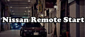Nissan Remote Start